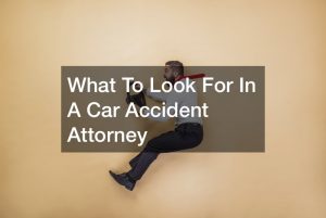 what-to-look-for-in-car-accident-attorney